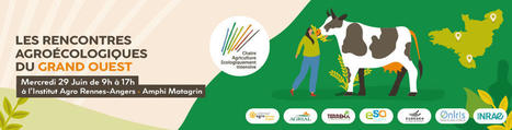 Les Rencontres agro&eacute;cologiques du Grand Ouest : 29 juin Institut Agro Rennes Angers | TRANSITION AGROECOLOGIQUE : PRATIQUES ET POLITIQUES AGRICOLES | Scoop.it