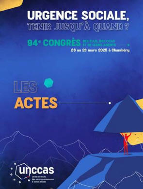 Urgence sociale : tenir jusqu’à quand ? - Les Actes du 94e congrès de l'Unccas | Protection sociale | Scoop.it