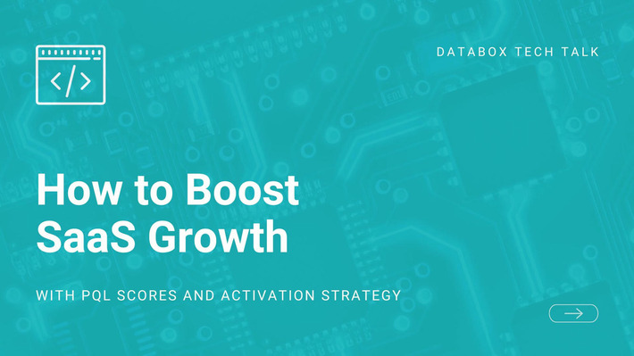 How to Boost SaaS Growth with PQL Scores and Activation Strategy - DataBox | The PLG Alert | Scoop.it