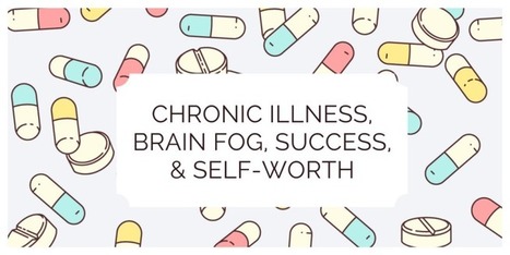 Chronic Illness, Brain Fog, Success, and Self-Worth | Systemic Mastocytosis, Tinnitus etc | Scoop.it