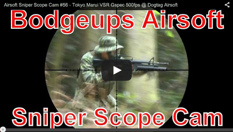 BODGEUPS! Airsoft Sniper Scope Cam #56 - Tokyo Marui VSR Gspec 500fps @ Dogtag Airsoft | Thumpy's 3D House of Airsoft™ @ Scoop.it | Scoop.it