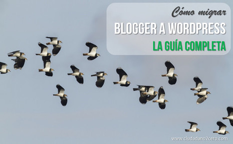 Cómo migrar Blogger a WordPress - La Guía Completa | TIC & Educación | Scoop.it