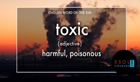#English word of the day - toxic | English Word Power | Scoop.it