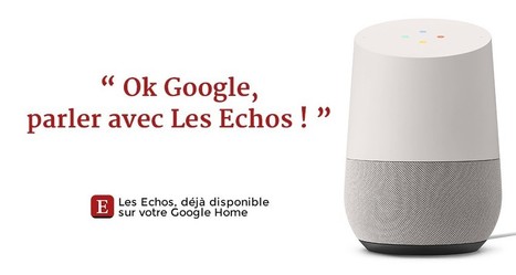 « Les Echos » lancent leur application sur Google Home | Assistants vocaux | Scoop.it