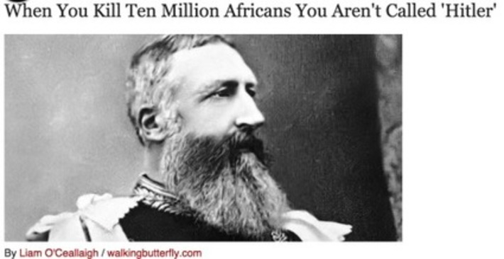 When You Kill Ten Million Africans You Aren't Called 'Hitler' | Cultural History | Scoop.it