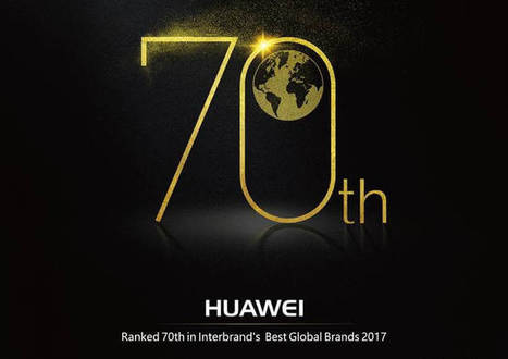 Huawei gets #70 spot on Interbrand’s Best Global Brands Report 2017 | Gadget Reviews | Scoop.it