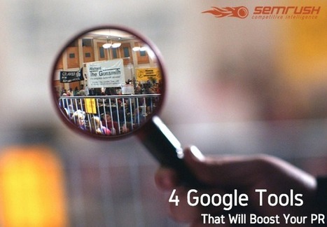 4 Google Tools That Will Boost Your #PR - SEMrush | Latest Social Media News | Scoop.it