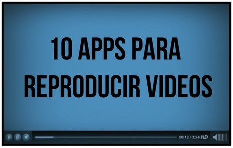 10 reproductores de video para el móvil | Bibliotecas Escolares Argentinas | Scoop.it