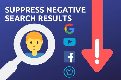 How to Suppress Negative Search Results - Reputation911 | clean up your online presence | Scoop.it