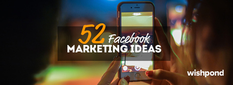 52 Up-to-Date Facebook Marketing Ideas - February 2017 | Public Relations & Social Marketing Insight | Scoop.it