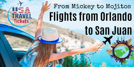 From Mickey to Mojitos: Delta Flights from Orlando to San Juan | USA Travel Tickets | Scoop.it