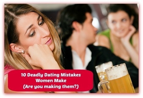 10 Deadly Dating Mistakes Women Make (Guaranteed to Turn Him Off) - How to Get a Guy to Want You | How to Get a Guy to Want You | Scoop.it