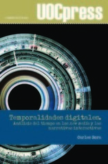 Temporalidades digitales. Análisis del tiempo en los new media y las narrativas interactivas / Carles Sora | Comunicación en la era digital | Scoop.it