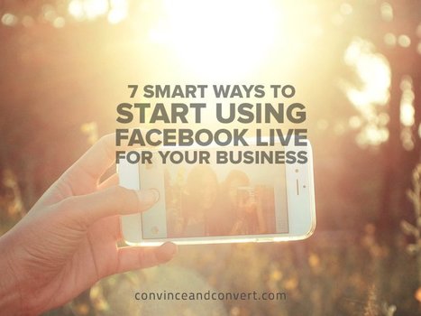 7 Smart Ways to Start Using Facebook Live for Your Business | Tampa Florida Business Strategy | Scoop.it