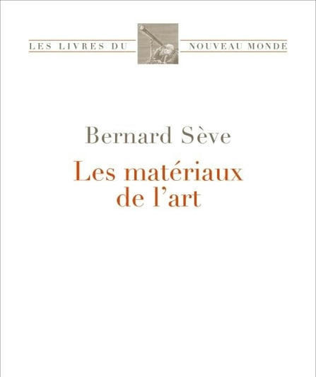 Bernard Sève : Les Matériaux de l'art | Les Livres de Philosophie | Scoop.it