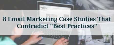 8 Email Marketing Case Studies That Contradict "Best Practices" | Public Relations & Social Marketing Insight | Scoop.it