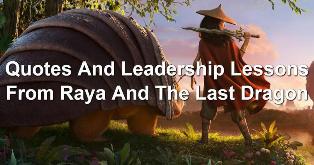 Quotes And Leadership Lessons From Raya And The...