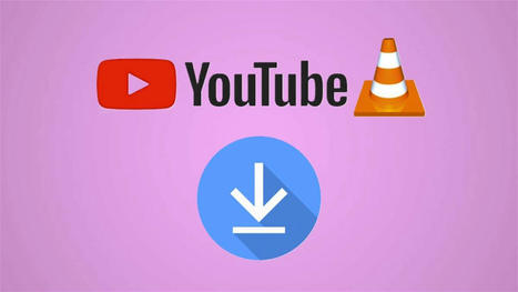Cómo descargar vídeos de YouTube con VLC | TIC & Educación | Scoop.it