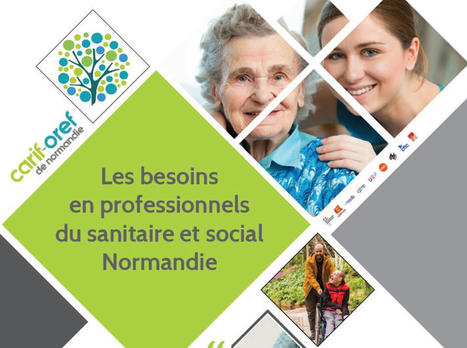 Sanitaire et social en Normandie : des besoins à anticiper | Prospective emploi compétence | Scoop.it