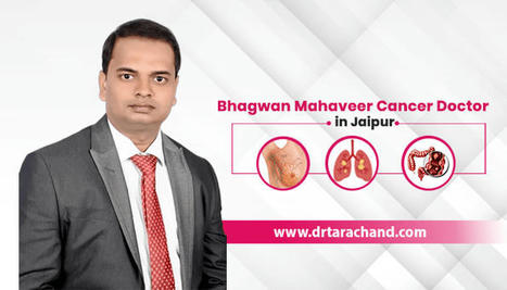 Bhagwan Mahaveer Cancer Doctor in Jaipur - Dr. Tarachand Gupta | Cancer Treatment and Cancer therapies | Scoop.it