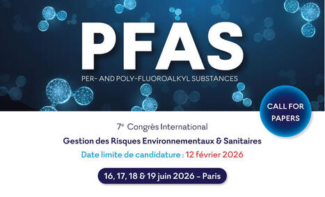 7e Congr&egrave;s&nbsp;International PFAS | Pr&eacute;vention du risque chimique | Scoop.it