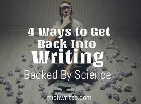 Four ways to start writing again backed by Science - MichWrites | Creative teaching and learning | Scoop.it