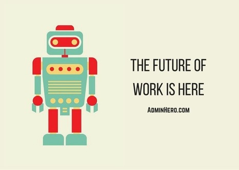 The Future of Work is Here - Admin Hero | Peer2Politics | Scoop.it