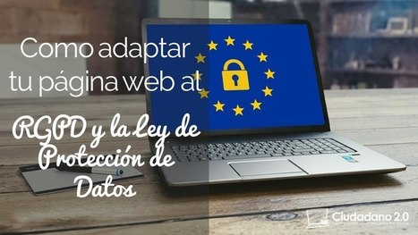 Cómo adaptar tu página web al RGPD y a la Ley de Protección de Datos | TIC & Educación | Scoop.it