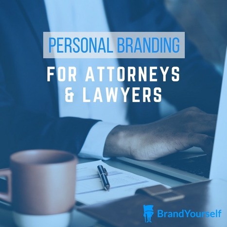 Personal Branding For Attorneys And Lawyers   | Personal Branding & Leadership Coaching | Scoop.it