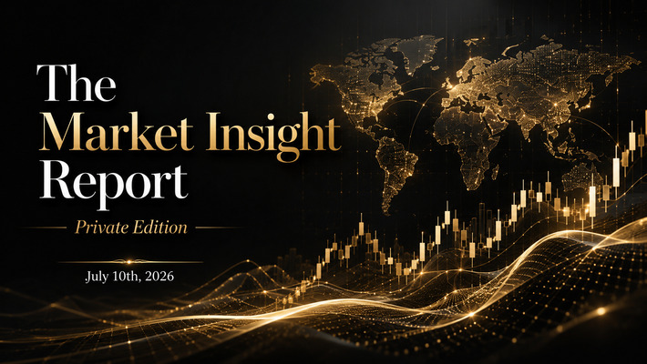 The Market Insight Report - FRIDAY, JULY 10, 2026 | Financial Markets Report  - Transforming Money Into Wealth | Scoop.it