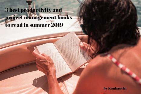 3 best productivity and project management books to read in summer 2019 - Kanbanchi | Tampa Florida Management Consulting | Scoop.it