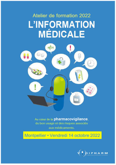 Participez à l'atelier de formation “Information Médicale” le 14 octobre 2022 à Montpellier | Vigilances sanitaires, Pharmacovigilance, Cosmétovigilance, Matériovigilance, toxicovigilance, nutrivigilance, pharmacovigilance vétérinaire | Scoop.it