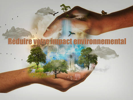 Réduire votre impact environnemental | Actualités, Communiqués Presse, Nouveautés, Infos... | Scoop.it