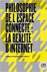 &nbsp;Isabelle Pariente-Butterlin : Philosophie de l'espace connect&eacute; : la r&eacute;alit&eacute; d'Internet | Les Livres de Philosophie | Scoop.it