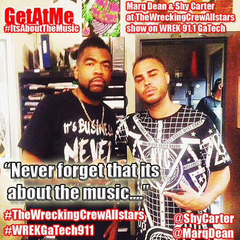 GetAtMe Marq Dean & Shy Carter at TheWreckingCrewAllstars on Wrek 91.1 GaTech ... #ItsAboutTheMusic | GetAtMe | Scoop.it