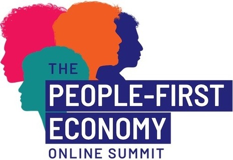 The People-First Economy Online Summit: When organizations wake up to understand their connection to their employees, communities, customers and the planet, they can reach new heights of purpose, i... | Business as an Agent of World Benefit | Scoop.it