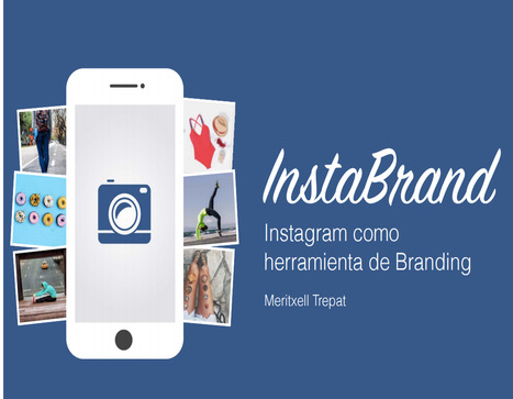 InstaBrand. Instagram como herramienta de Branding /  Meritxell Trepat | Comunicación en la era digital | Scoop.it