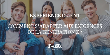 Comment adapter votre expérience client aux attentes de la Génération Z ? | 18-24 ans | Scoop.it