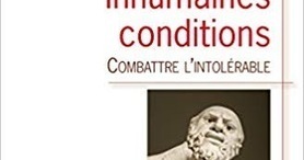 Marc Cr&eacute;pon : Inhumaines conditions. Combattre l'intol&eacute;rable | Les Livres de Philosophie | Scoop.it