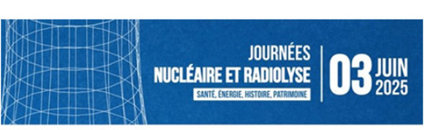 SFC - Evènement CRRC : 2nde journée « Nucléaire et Radiolyse » (JNR2025) le 3 juin 2025 | Infos Lab' juin 2025 | Scoop.it