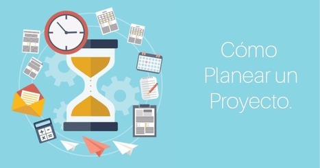 Cómo Planear un Proyecto. | tecno4 | Scoop.it