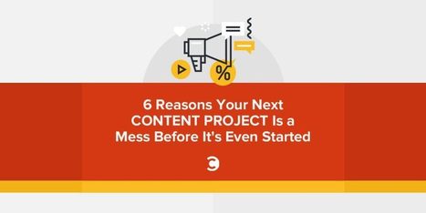 6 Reasons Your Next Content Project Is a Mess Before It’s Even Started | Public Relations & Social Marketing Insight | Scoop.it