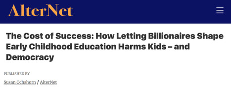 The Cost of Success: How Letting Billionaires Shape Early Childhood Education Harms Kids – and Democracy // AlterNet | Social Impact Bonds, "Pay For Success," Results-Based Contracting, and Blockchain Digital Identity Systems | Scoop.it
