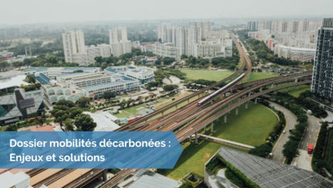 [Dossier Mobilités] Edito - Décarboner la mobilité : assembler les solutions pour recomposer le système | OPEN ENERGIES - LES SYSTÈMES ENERGETIQUES INTELLIGENTS | Scoop.it