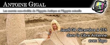 Ce soir Antoine Gigal (spécialiste de l'Egypte) est invitée sur la Libre Antenne à partir de 21h | ACTUALITÉ | Scoop.it