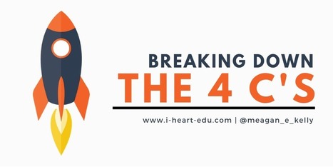 Breaking Down the 4 C’s – by Meagan Kelly | iGeneration - 21st Century Education (Pedagogy & Digital Innovation) | Scoop.it
