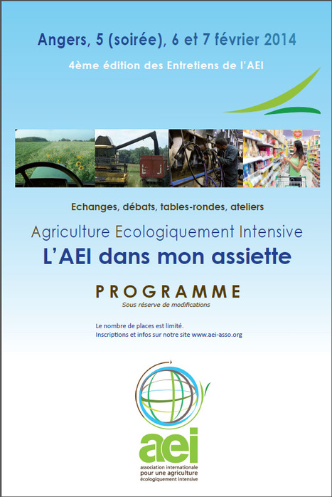 Les Entretiens de l'Agriculture Ecologiquement Intensive 2014 - l'AEI dans mon assiette - 6 & 7 février à Angers | Paysage - Agriculture | Scoop.it