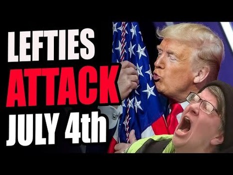Insane Lefties ATTACK 4th Of July! The More They Hate America... The More I LOVE IT. | anonymous activist | Scoop.it