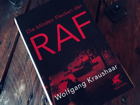 Wolfgang Kraushaar - Die blinden Flecken der RAF | Die blinde Flecken der RAF | Scoop.it