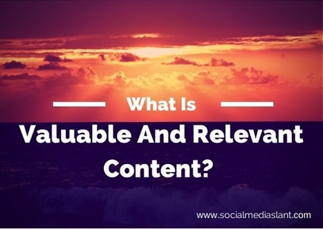 What is valuable and relevant content? | e-commerce & social media | Scoop.it